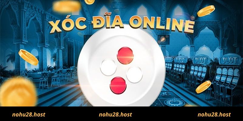 Game Xóc Đĩa Đổi Thưởng Nohu